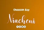 Choosen Boy - Niacheni Mp3 Download