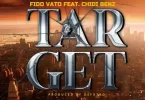 Fido Vato ft Chidi Benz - Target Mp3 Download