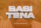 Kingwendu - Basi Tena Mp3 Download