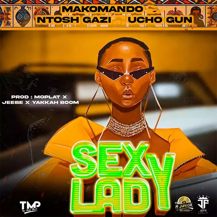 Makomando ft Ntosh Gazi x Ucho Gun - Sexy Lady Mp3 Download