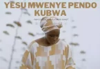 Papi Clever ft Dorcas x Merci Pianist - Yesu Mwenye Pendo Kubwa Mp3 Download