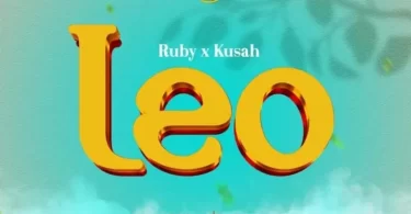 Ruby ft Kusah - Leo Mp3 Download