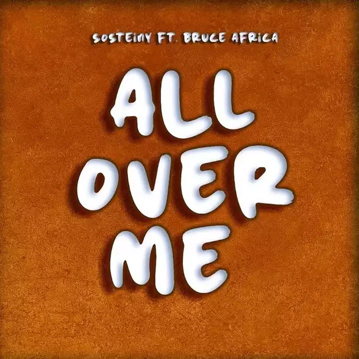 Sosteiny ft Bruce Africa - All Over Me Mp3 Download