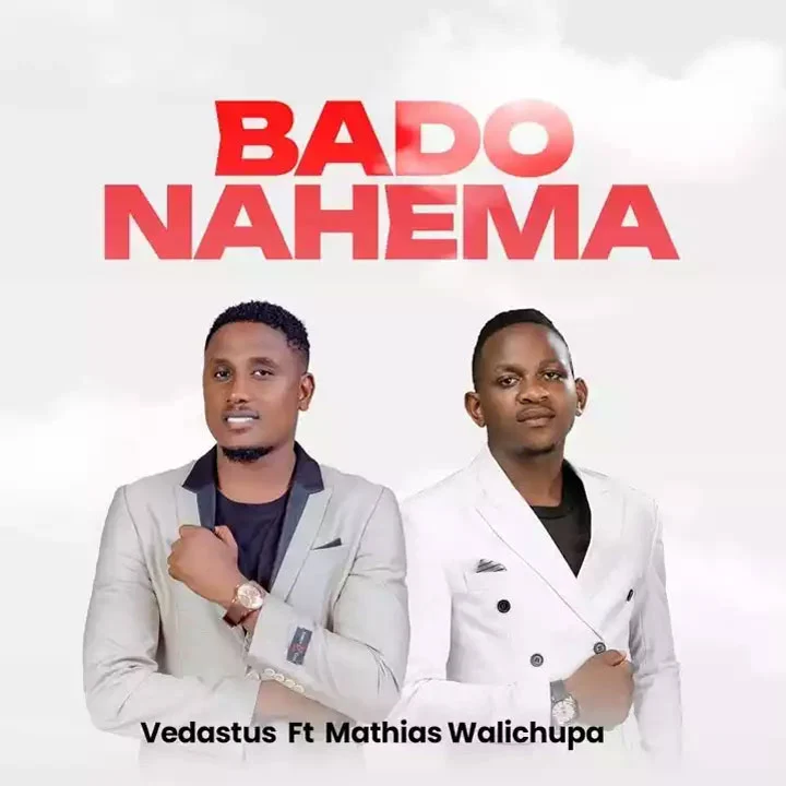 Vedastus ft Mathias Walichupa - Bado Nahema Mp3 Download
