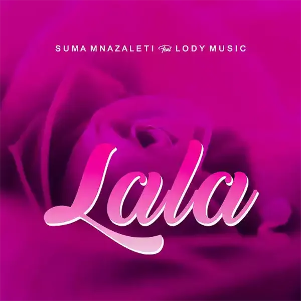 Suma Mnazaleti ft Lody Music - Lala Mp3 Download