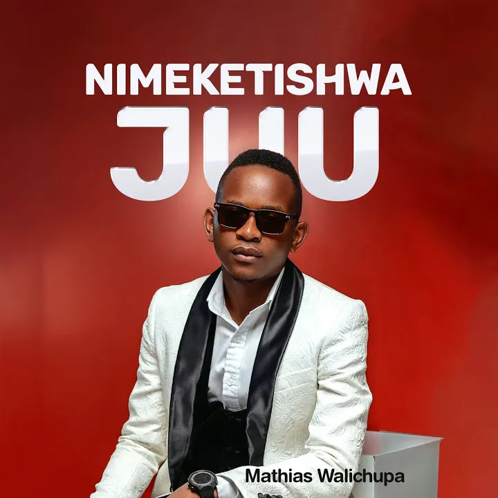 Mathias Walichupa - Nimeketishwa Juu Mp3 Download