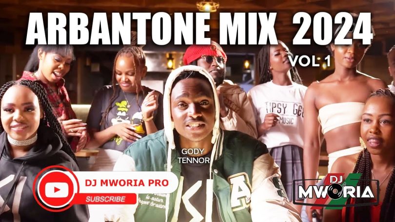 DJ MWORIA - BEST KENYAN ARBANTONE VIDEO MIX 2024 MP3 DOWNLOAD