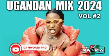 DJ MWORIA - UGANDAN VIDEO MIX 2024 VOL 2 MP3 DOWNLOAD