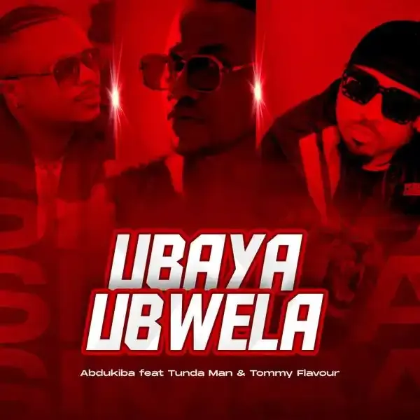 Abdukiba ft Tunda Man x Tommy Flavour - Ubaya Ubwela Mp3 Download