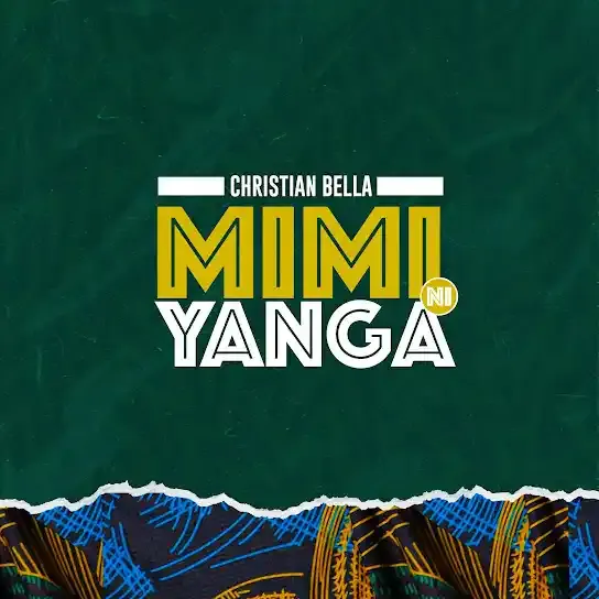 Christian Bella - Mimi Ni Yanga Mp3 Download