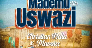 Christian Bella ft Macvoice - Mademu Wa Uswazi Mp3 Download