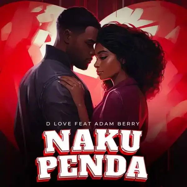 D Love ft Adam Berry - Nakupenda Mp3 Download