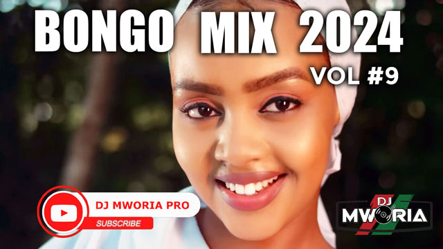 DJ MWORIA - SUMMER BONGO MIX 2024 VOL 9 MP3 DOWNLOAD