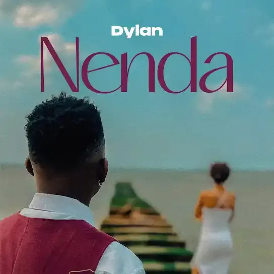 Dylan TZ - Nenda Mp3 Download