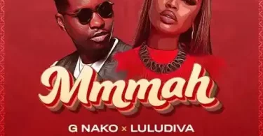 G Nako ft Lulu Diva - Mmmah Mp3 Download