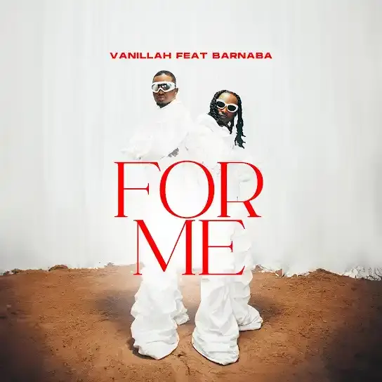 Vanillah ft Barnaba Classic - For Me Mp3 Download