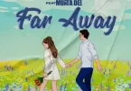 Adasco ft Munta Dee - Far Away Mp3 Download