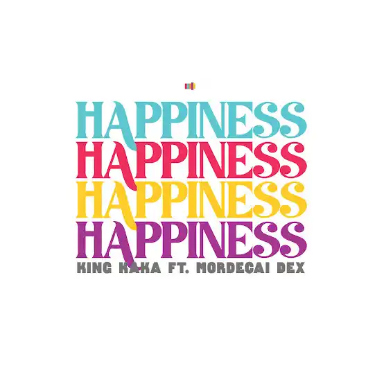 King Kaka ft Mordecal Dex - Happiness Mp3 Download