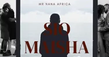 Mr Nana - Sio Maisha Mp3 Download