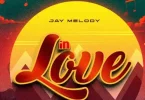 Jay Melody - In Love Mp3 Download