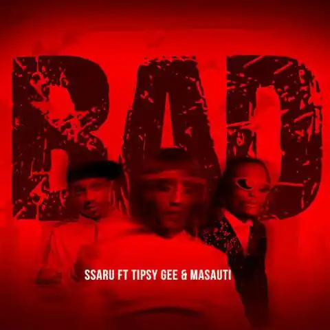 Ssaru ft Tipsy Gee x Masauti - Bad Mp3 Download